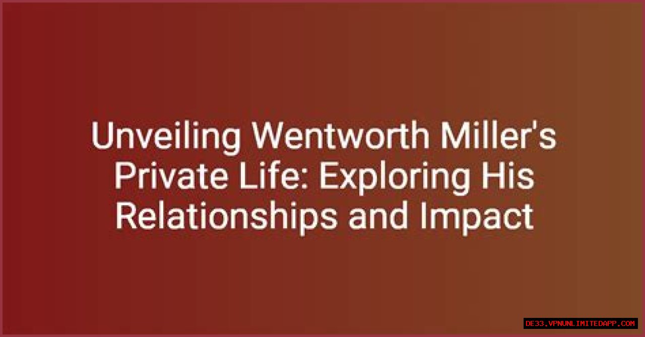 Exploring Wentworth Miller's Relationship Status: What We Know
